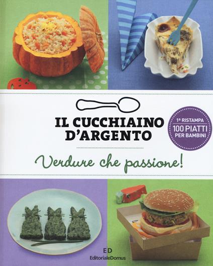 Il cucchiaino d'argento. Vol. 3: Verdure che passione! 100 piatti per bambini - copertina