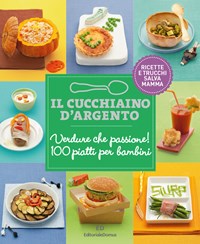 Il Cucchiaio d'Argento: Verdure che passione! 100 piatti per bambini di  Giovanna Camozzi - 9788872129692 in Cucina per bambini