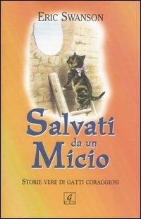 Salvati da un micio. Storie vere di gatti coraggiosi - Eric Swanson - copertina