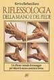 Riflessologia della mano e del piede. Un efficace metodo di massaggio per ridurre lo stress e sentirsi in forma