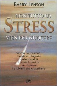 Non tutto lo stress vien per nuocere - Barry Lenson - copertina