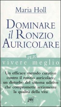 Dominare il ronzio auricolare per vivere meglio - Maria Holl - copertina