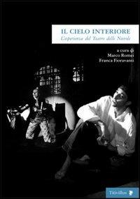 Il cielo interiore. L'esperienza del Teatro delle Nuvole - Marco Romei,Franca Fioravanti - copertina