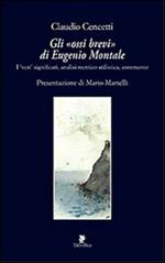 Gli «ossi brevi» di Eugenio Montale. I veri significati, analisi metrico-stilistica, commento