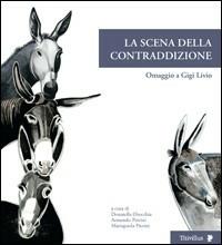 La scena della contraddizione. Omaggio a Gigi Livio. Ediz. illustrata - copertina