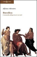 Bucolica. Commedia allegorica in 6 atti