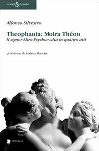 Theophania: Moira Thèon. Il signor altro-psychomedia in quattro atti - Alfonso Silvestro - copertina