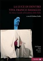 La luce di dentro. Viva Franco Basaglia. Da Marco Cavallo all'accademia della follia