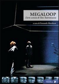 Megaloop. L'arte scenica di Tam Teatromusica. Con DVD - copertina