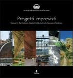 Progetti imprevisti. Giovanni Bartolozzi, Giacomo Benvenuti, Giovanni Todesca