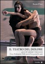 Il teatro del dolore. Gioco del sintomo e visionarietà. Crazy Shakespeare-Nelle mani di un pazzo-Re nudo