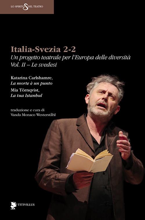 Italia-Svezia 2-2. Un progetto teatrale per l'Europa delle diversità. Vol. 2: Le svedesi - Katarina Carlshamre,Mia Törnqvist - copertina