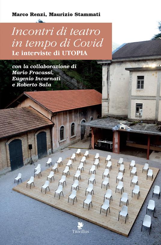 Incontri di teatro in tempo di Covid. Le interviste di UTOPIA - Marco Renzi,Maurizio Stammati - copertina