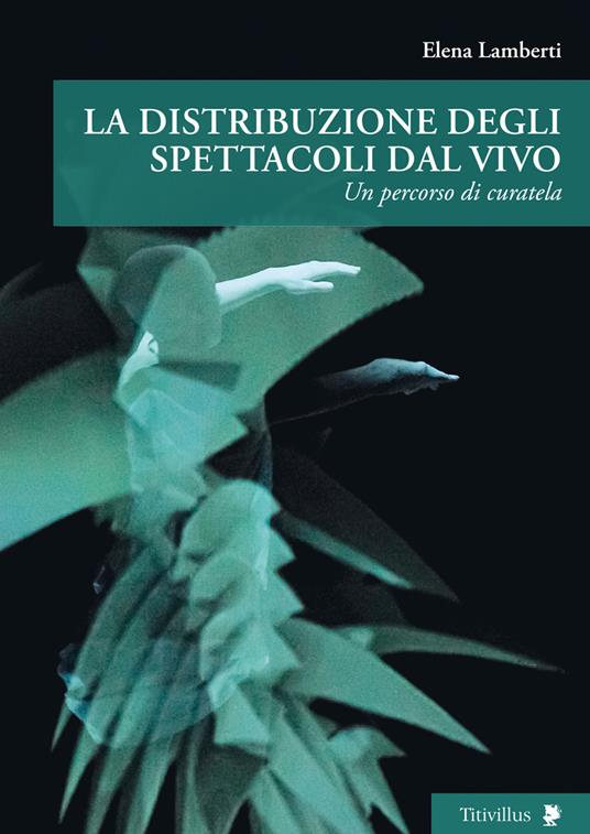 La distribuzione degli spettacoli dal vivo. Un percorso di curatela - Elena Lamberti - copertina