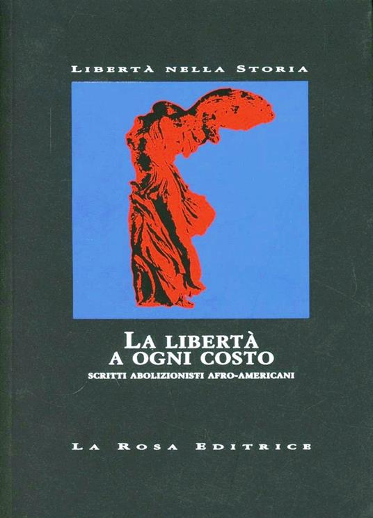 La libertà a ogni costo. Scritti abolizionisti afro-americani - copertina