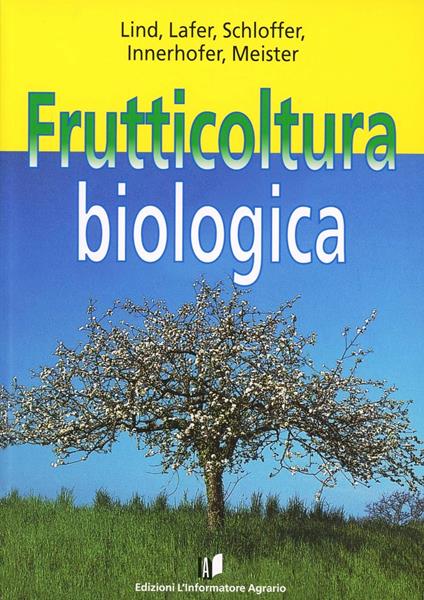 Frutticoltura biologica - Massimiliana Pisetta,Luisa Mattedi,Fabio Bonisoli - copertina