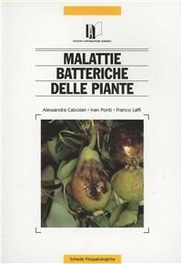 Malattie batteriche delle piante - Alessandra Calzolari,Ivan Ponti,Franco Laffi - copertina