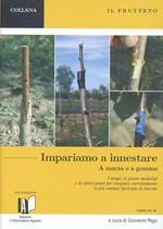 Il frutteto. Impariamo a innestare a marza e a gemma. Con DVD