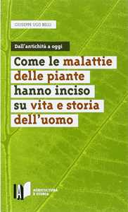 Come le malattie delle piante hanno inciso su vita e storia dell'uomo