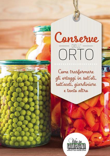 Conserve dell'orto. Come trasformare gli ortaggi in sott'oli, sott'aceti, giardiniere e tanto altro - copertina