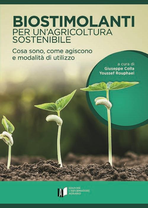 Biostimolanti per un'agricoltura sostenibile. Cosa sono, come agiscono e modalità di utilizzo - copertina