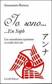 Io sono... ...En Soph. Una straordinaria esperienza ai confini del reale - Annamaria Barreca - copertina