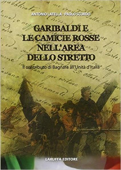 Garibaldi e le camicie rosse. Il contributo di Bagnara all'unità d'Italia - Antonio Latella,Paolo Scordo - copertina