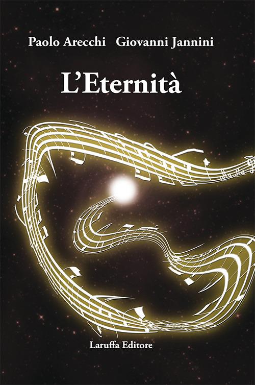 L' eternità - Paolo Arecchi,Giovanni Jannini - copertina