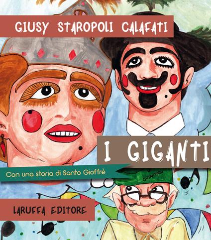 I giganti. Con una storia di Santo Gioffrè - Giusy Staropoli Calafati - copertina