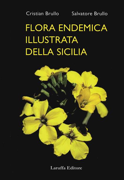 Flora endemica illustrata della Sicilia. Ediz. a colori - Salvatore Brullo,Cristina Brullo - copertina