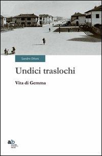 Undici traslochi. Vita di Gemma - Sandro Ottoni - copertina