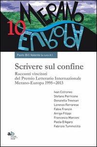 Scrivere sul confine. Racconti vincitori del premio letterario internazionale Merano-Europa (1995-2013) - copertina