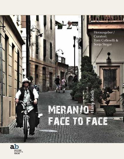 Harry Raich. Meran/o face to face. Ediz. italiana, inglese, francese e tedesca - copertina