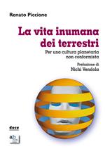 La vita inumana dei terrestri. Per una cultura planetaria non conformista