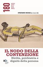 Il nodo della contenzione. Diritto, psichiatria e dignità della persona