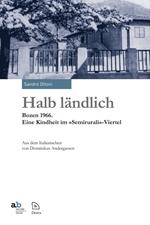 Halb ländlich Bozen 1966. Eine Kindheit im «Semirurali»-Viertel