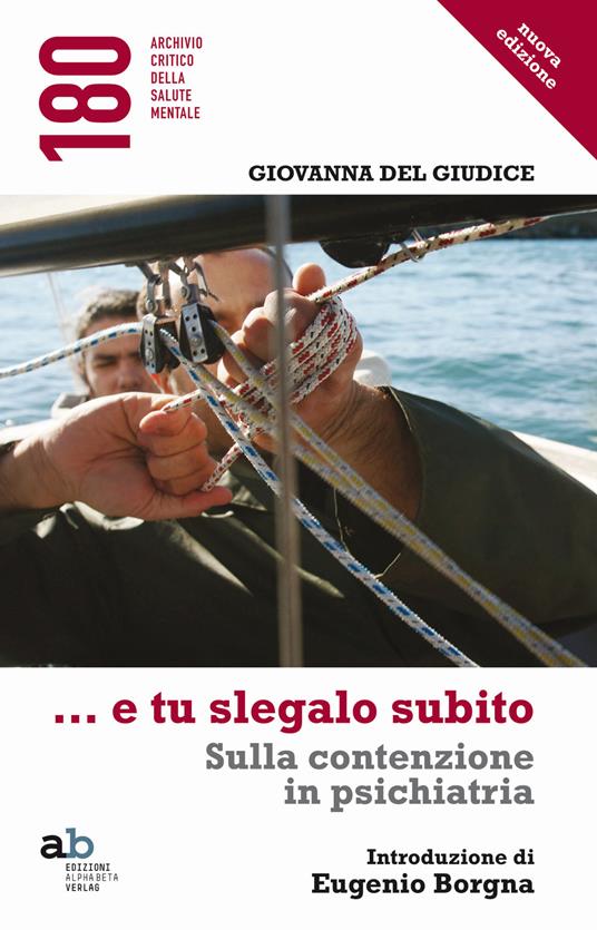 ...E tu slegalo subito. Sulla contenzione in psichiatria - Giovanna Del Giudice - copertina