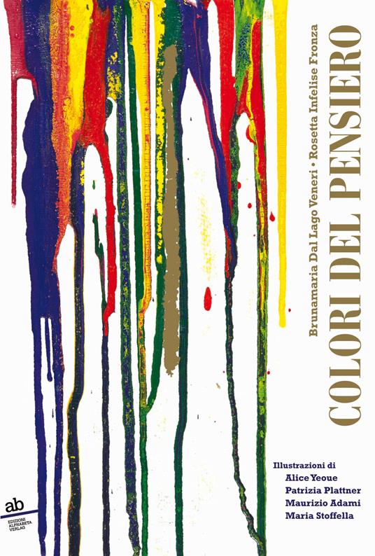 I colori del pensiero - Brunamaria Dal Lago Veneri,Rosetta Infelise Fronza - copertina