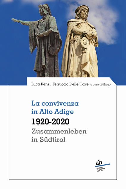 La convivenza in Alto Adige 1920-2020–Zusammenleben in Südtirol 1920-2020 - copertina