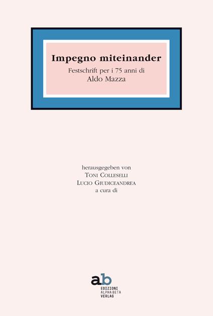 Insieme miteinander. Festschrift per i 75 anni di Aldo Mazza - copertina