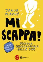 Mi scappa! Piccola enciclopedia della pipì. Ediz. illustrata