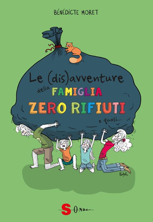 Le (dis)avventure della famiglia zero rifiuti o quasi... Come sopravvivere un anno senza rifiuti - Bénédicte Moret - copertina