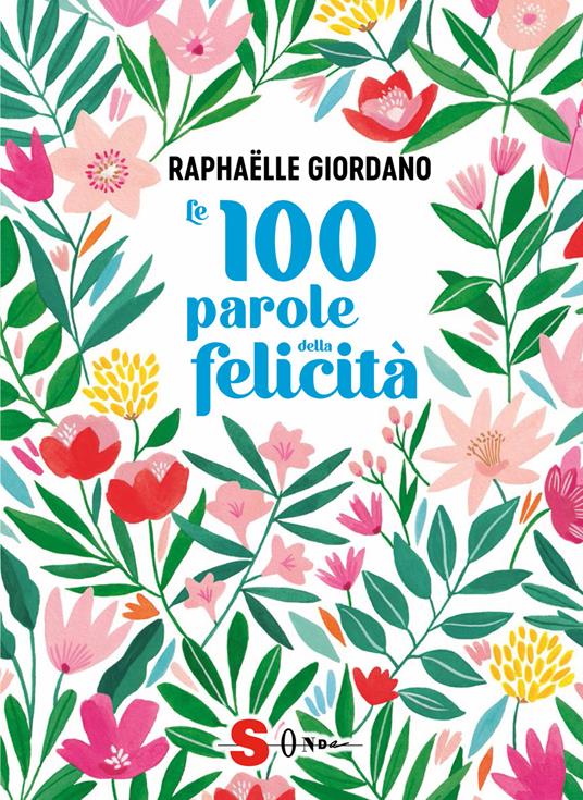 Le 100 parole della felicità - Raphaëlle Giordano - Libro - Sonda 