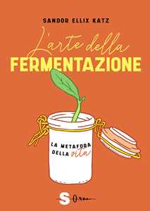 Image of L' arte della fermentazione. La metafora della vita