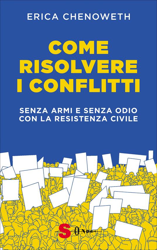 Come risolvere i conflitti. Senza armi e senza odio con la resistenza civile - Erica Chenoweth - copertina