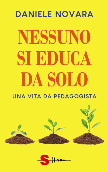 Nessuno si educa da solo. Una vita da pedagogista - Daniele Novara - copertina