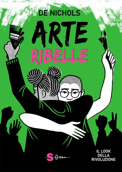 Arte ribelle. Il look della rivoluzione. Ediz. a colori - De Nichols - copertina