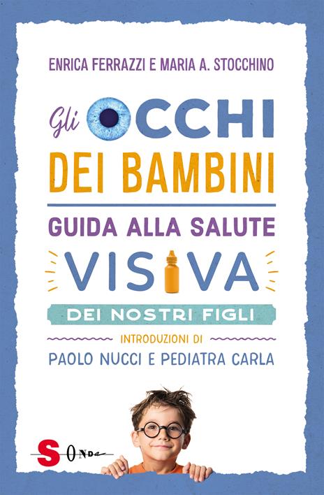 Gli occhi dei bambini. Guida alla salute visiva dei nostri figli - Enrica Ferrazzi,Maria Antonietta Stocchino - copertina