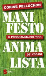 Manifesto animalista. Il programma politico dei vegani