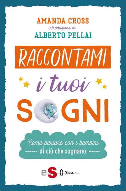 Raccontami i tuoi sogni. Come parlare con i bambini di ciò che sognano - Amanda Cross,Maria Teresa Milano - ebook